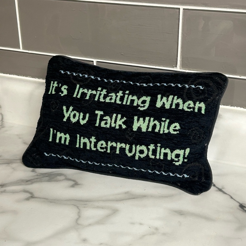 It’s Irritating When You Talk While I’m Interrupting Vintage Decorative Pillow
